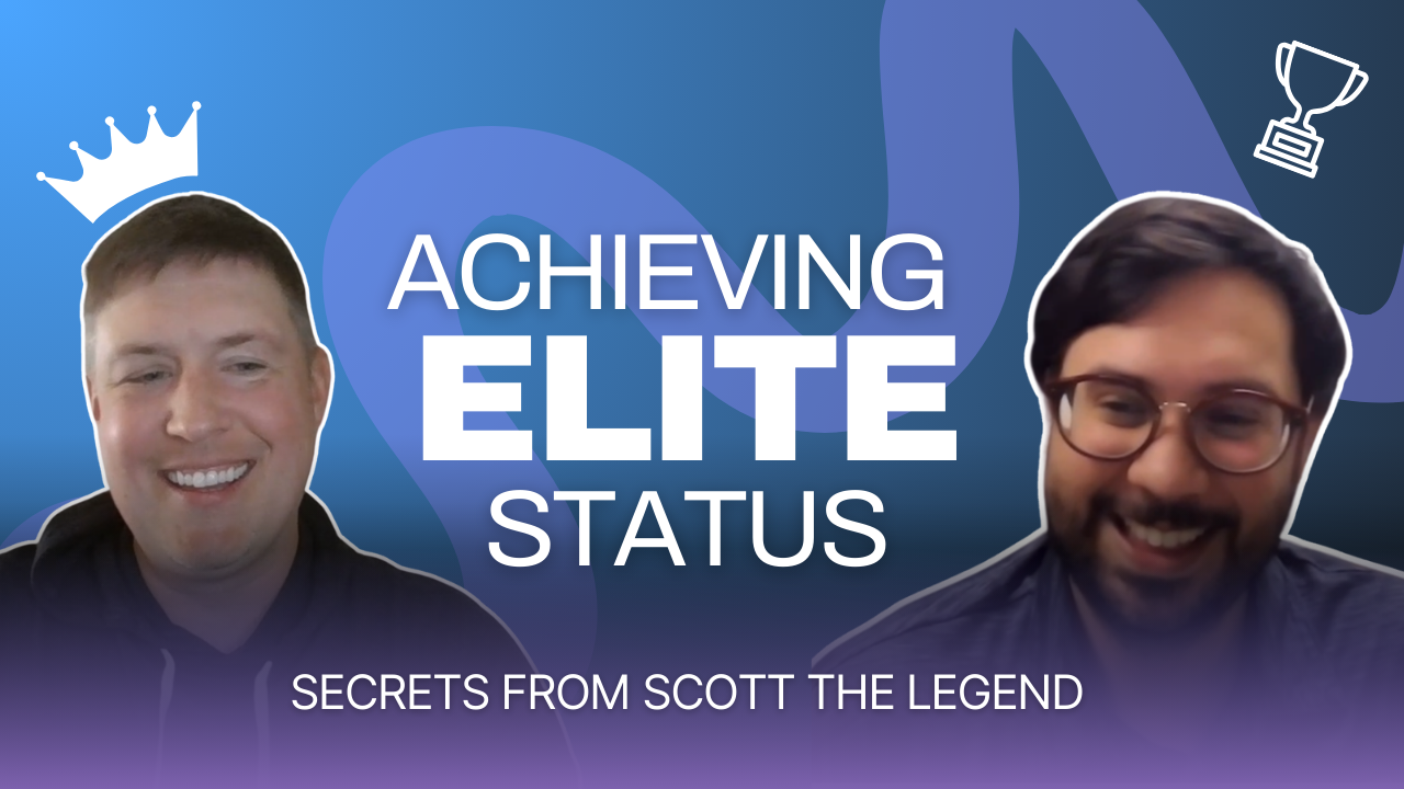  Episode 13: Scott on Achieving Elite Status