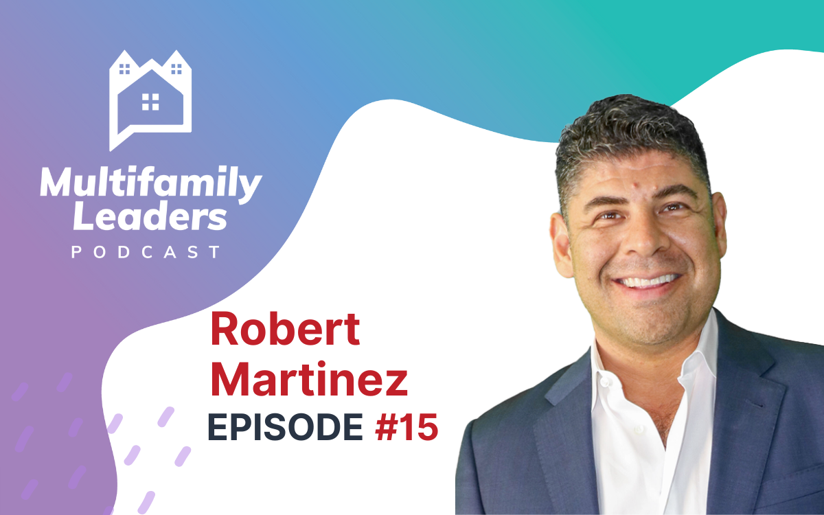  Multifamily Leaders Podcast Episode 15: Tips and Trends to Build a Rockstar Community with Robert Martinez