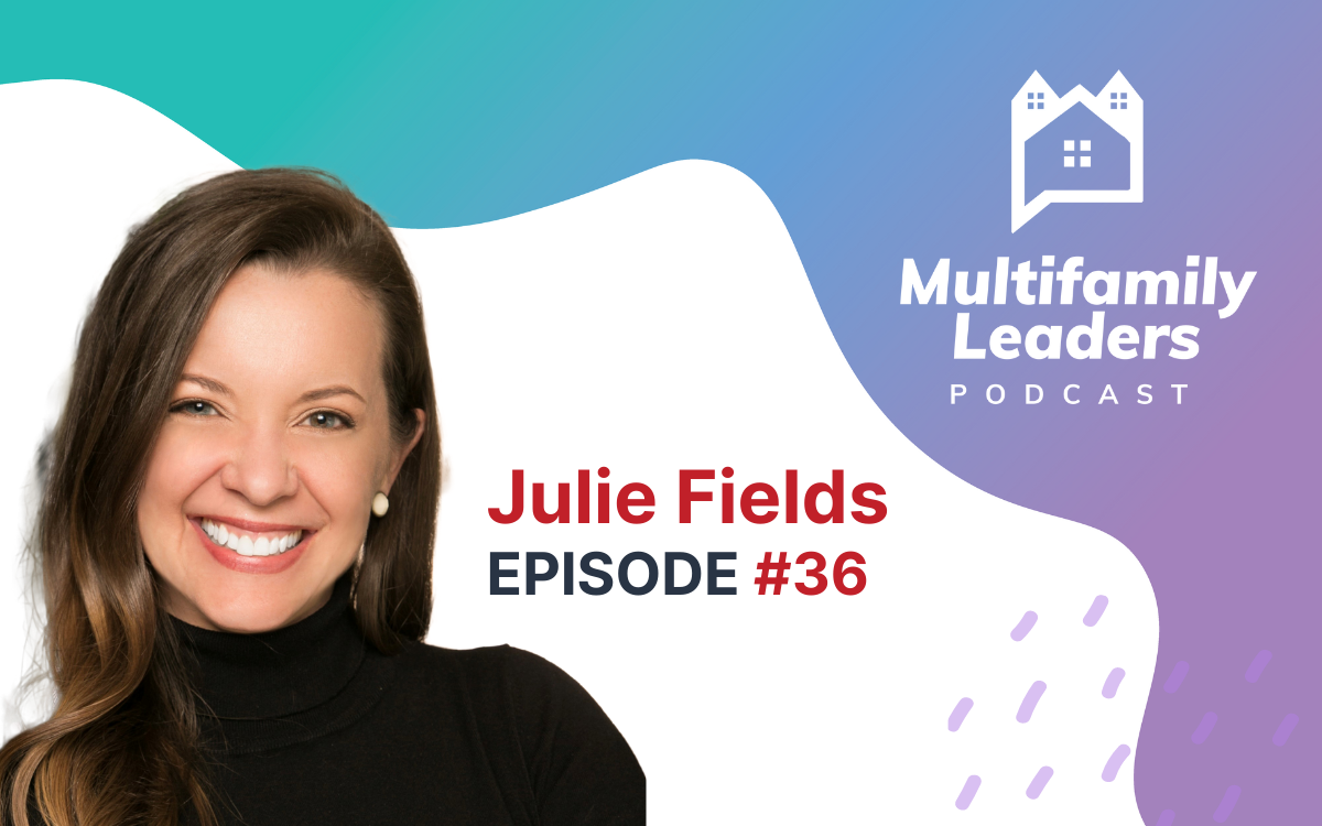 The Secret Sauce to Earning Resident Satisfaction 365 Days a Year with Julie Fields