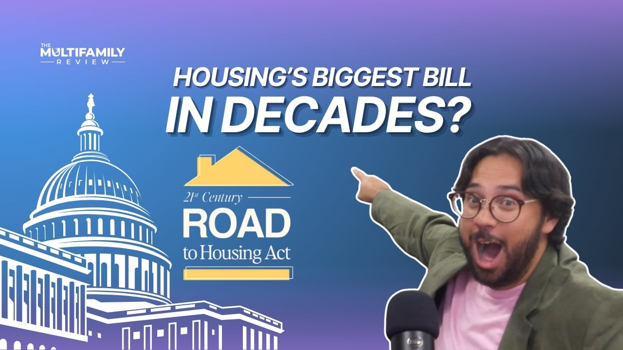  Episode 24: The 21st Century ROAD to Housing Act: What It Means for Multifamily